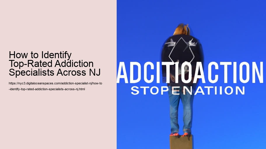 How to Identify Top-Rated Addiction Specialists Across NJ  