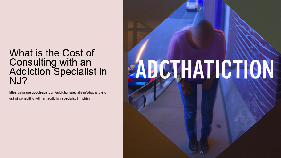 What is the Cost of Consulting with an Addiction Specialist in NJ?