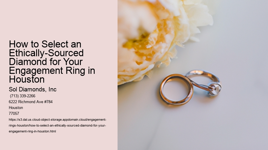 How to Select an Ethically-Sourced Diamond for Your Engagement Ring in Houston