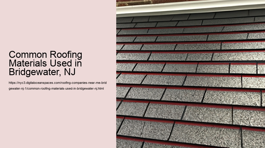 Common Roofing Materials Used in Bridgewater, NJ  