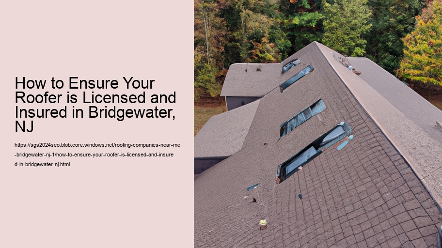 How to Ensure Your Roofer is Licensed and Insured in Bridgewater, NJ  