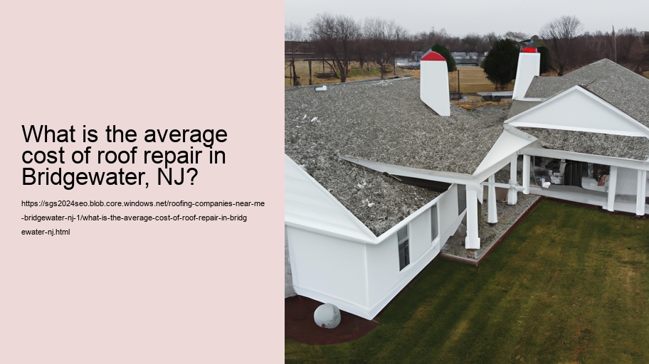 What is the average cost of roof repair in Bridgewater, NJ?  