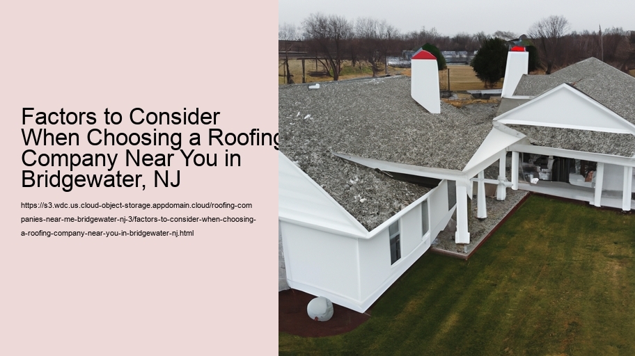 Factors to Consider When Choosing a Roofing Company Near You in Bridgewater, NJ