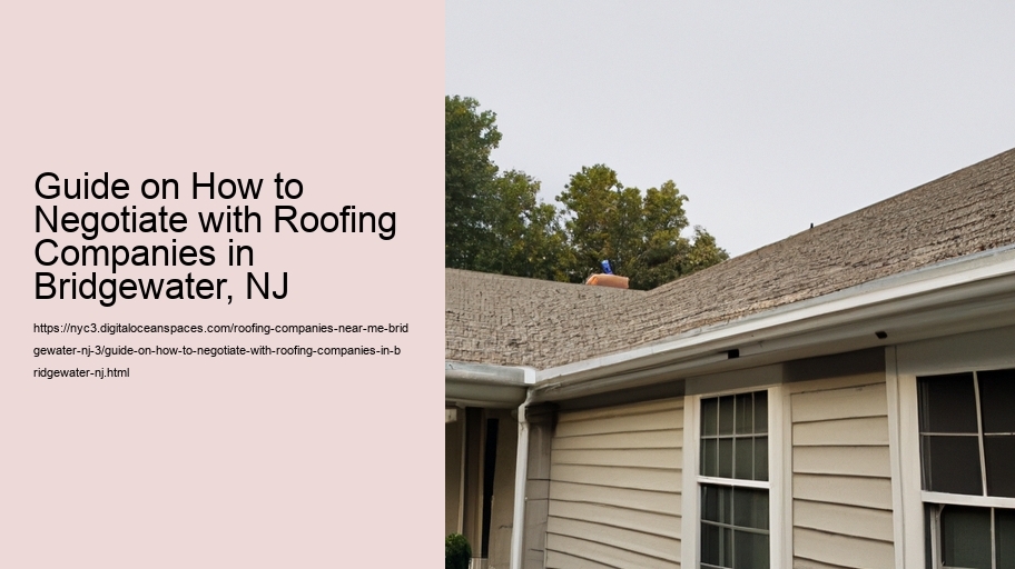 Guide on How to Negotiate with Roofing Companies in Bridgewater, NJ