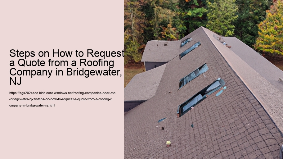 Steps on How to Request a Quote from a Roofing Company in Bridgewater, NJ