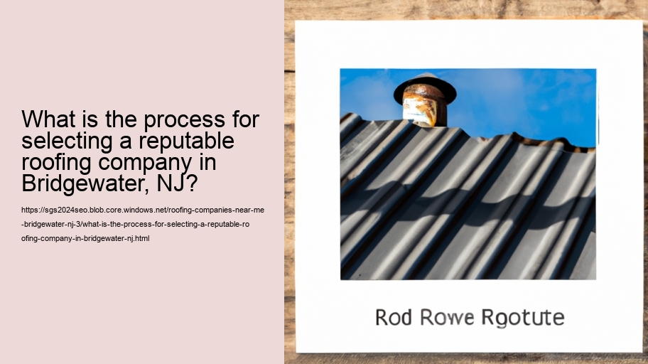 What is the process for selecting a reputable roofing company in Bridgewater, NJ?