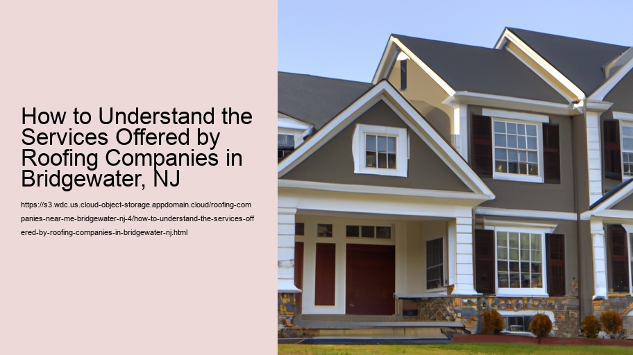 How to Understand the Services Offered by Roofing Companies in Bridgewater, NJ