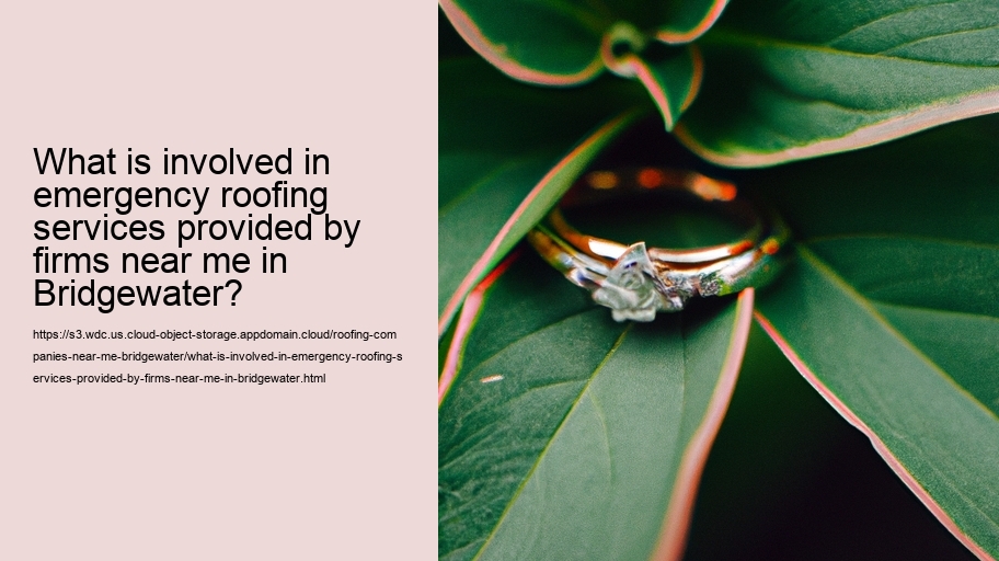 What is involved in emergency roofing services provided by firms near me in Bridgewater?