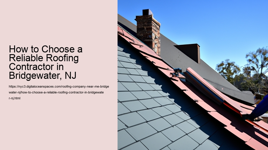 How to Choose a Reliable Roofing Contractor in Bridgewater, NJ  