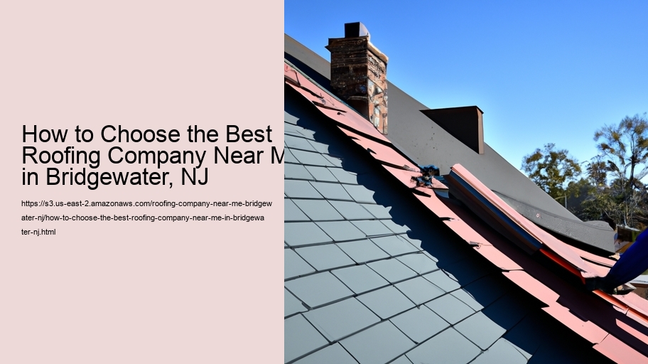 How to Choose the Best Roofing Company Near Me in Bridgewater, NJ