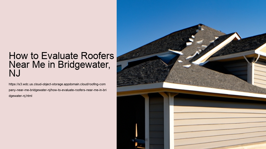 How to Evaluate Roofers Near Me in Bridgewater, NJ  