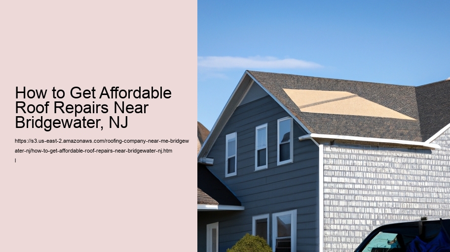 How to Get Affordable Roof Repairs Near Bridgewater, NJ  