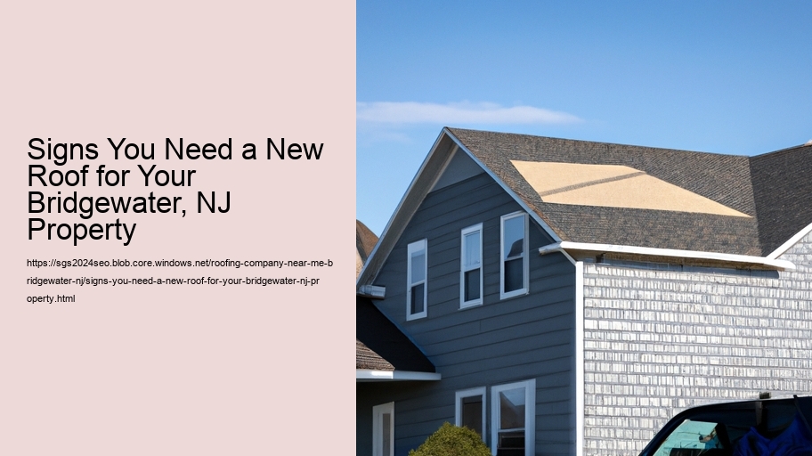 Signs You Need a New Roof for Your Bridgewater, NJ Property