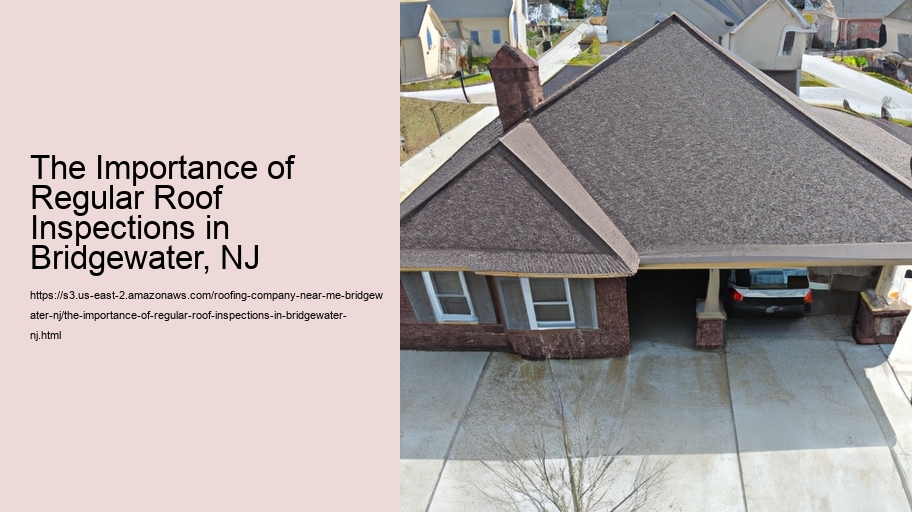 The Importance of Regular Roof Inspections in Bridgewater, NJ