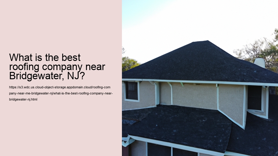 What is the best roofing company near Bridgewater, NJ?