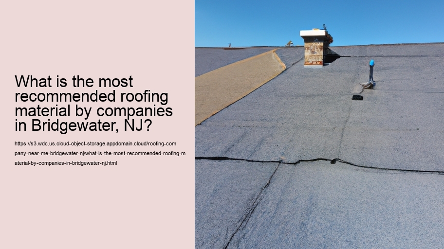 What is the most recommended roofing material by companies in Bridgewater, NJ?