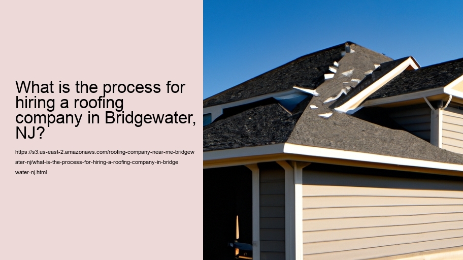 What is the process for hiring a roofing company in Bridgewater, NJ?