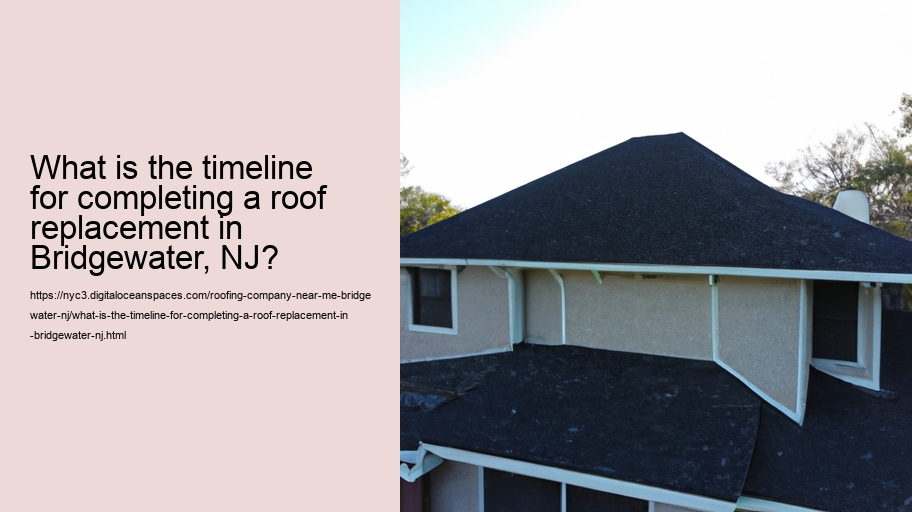 What is the timeline for completing a roof replacement in Bridgewater, NJ?