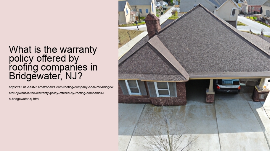 What is the warranty policy offered by roofing companies in Bridgewater, NJ?