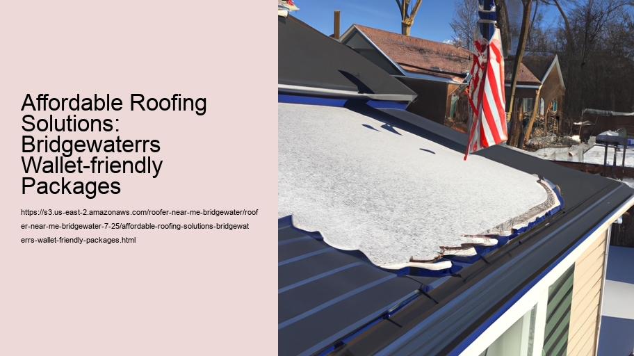Affordable Roofing Solutions: Bridgewaterrs Wallet-friendly Packages