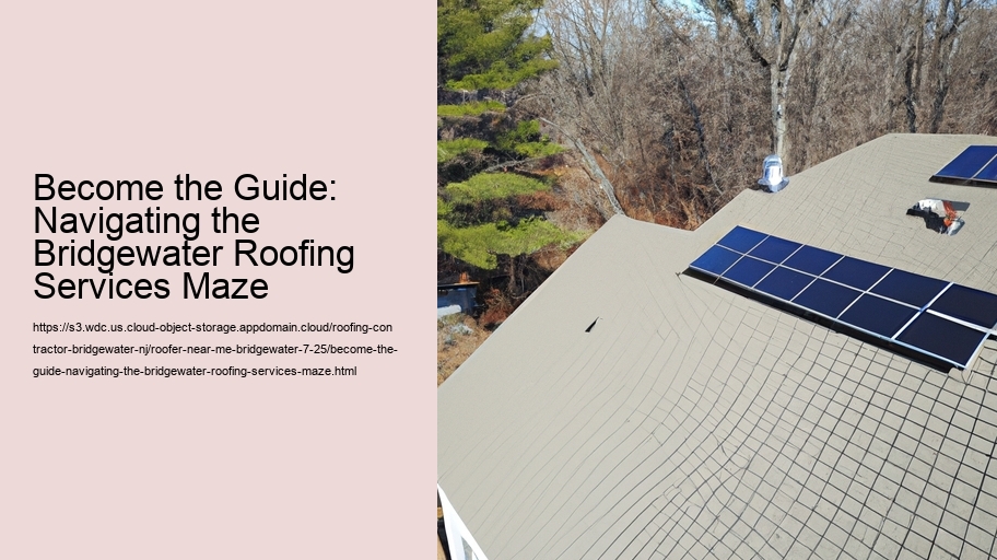 Become the Guide: Navigating the Bridgewater Roofing Services Maze