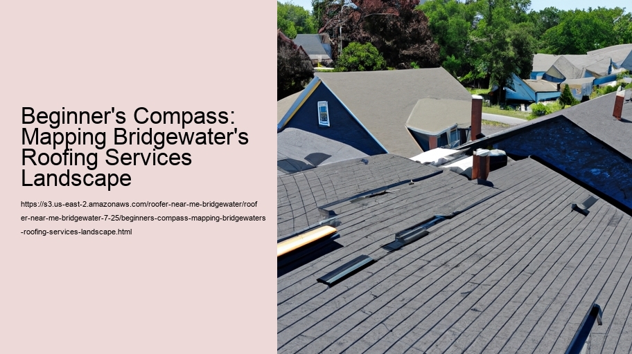 Beginner's Compass: Mapping Bridgewater's Roofing Services Landscape