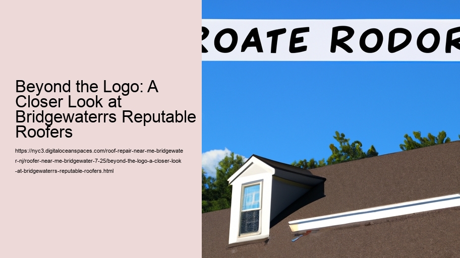 Beyond the Logo: A Closer Look at Bridgewaterrs Reputable Roofers