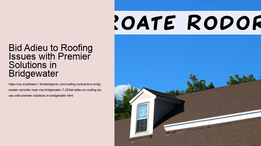 Bid Adieu to Roofing Issues with Premier Solutions in Bridgewater