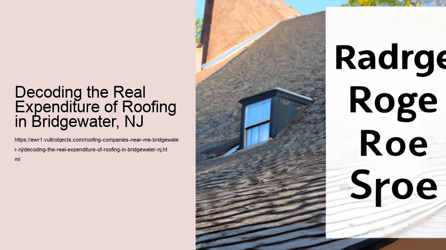 Decoding the Real Expenditure of Roofing in Bridgewater, NJ