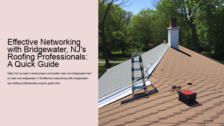 Effective Networking with Bridgewater, NJ's Roofing Professionals: A Quick Guide