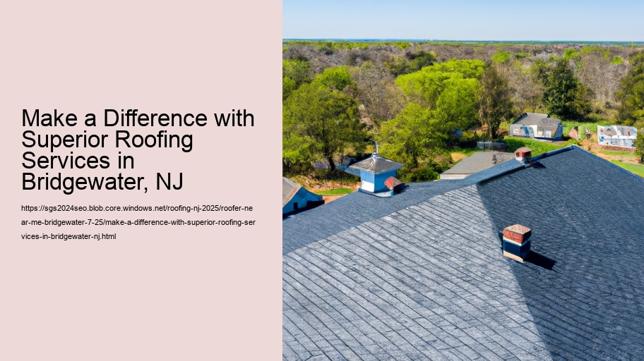 Make a Difference with Superior Roofing Services in Bridgewater, NJ