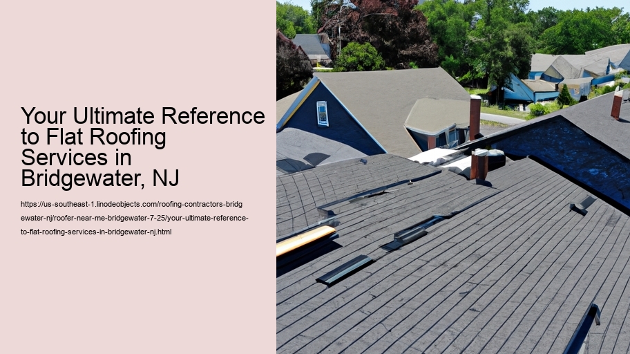 Your Ultimate Reference to Flat Roofing Services in Bridgewater, NJ