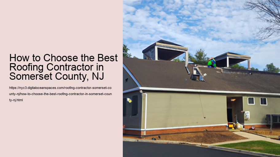 How to Choose the Best Roofing Contractor in Somerset County, NJ