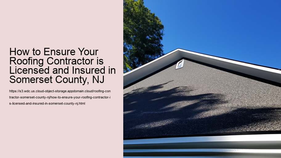 How to Ensure Your Roofing Contractor is Licensed and Insured in Somerset County, NJ