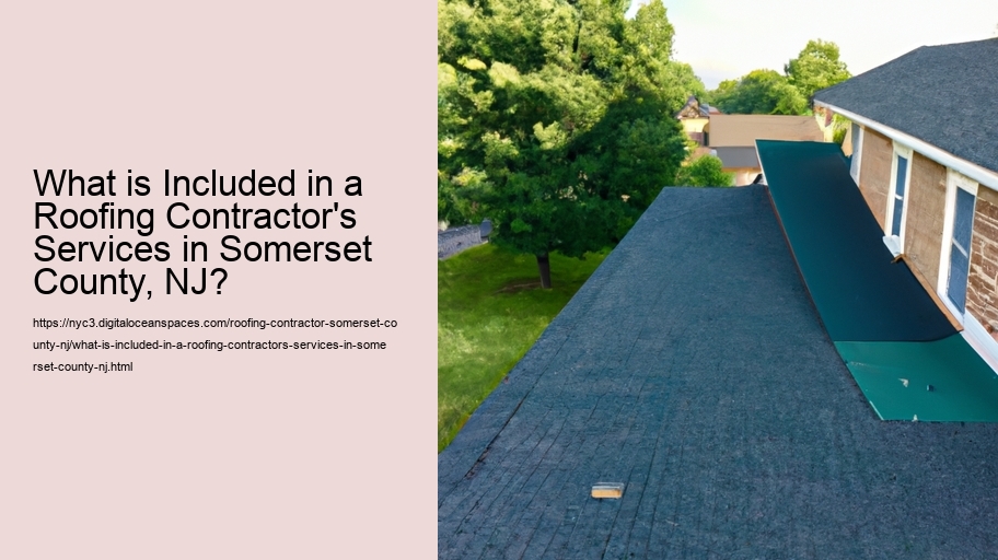 What is Included in a Roofing Contractor's Services in Somerset County, NJ?