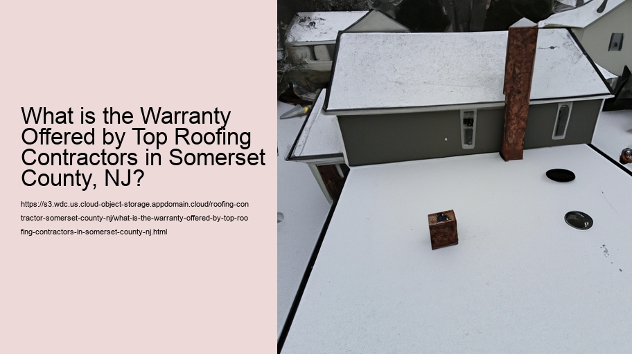 What is the Warranty Offered by Top Roofing Contractors in Somerset County, NJ?