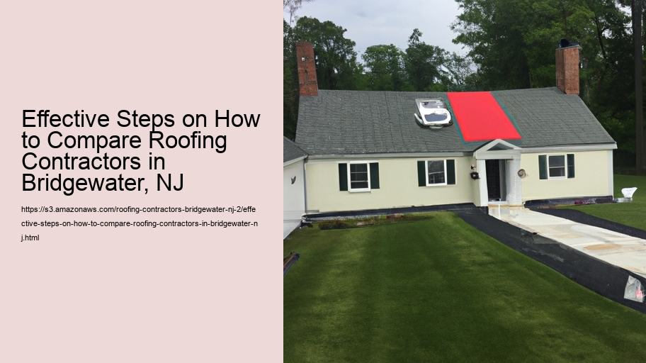 Effective Steps on How to Compare Roofing Contractors in Bridgewater, NJ