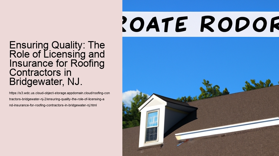 Ensuring Quality: The Role of Licensing and Insurance for Roofing Contractors in Bridgewater, NJ.