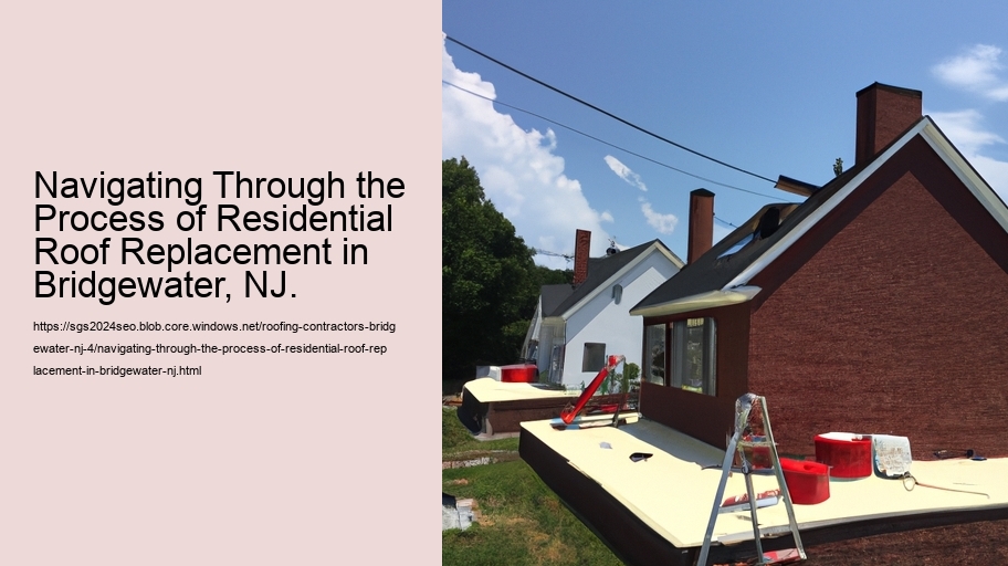 Navigating Through the Process of Residential Roof Replacement in Bridgewater, NJ.